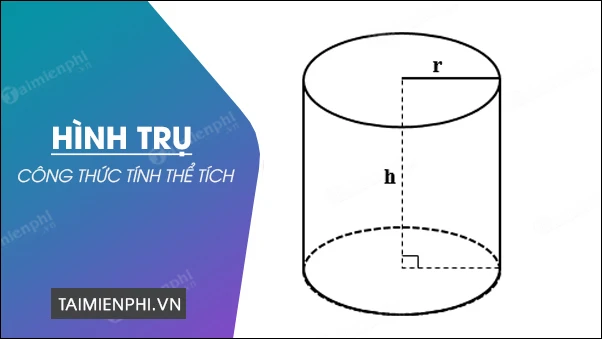 Công thức tính thể tích khối trụ