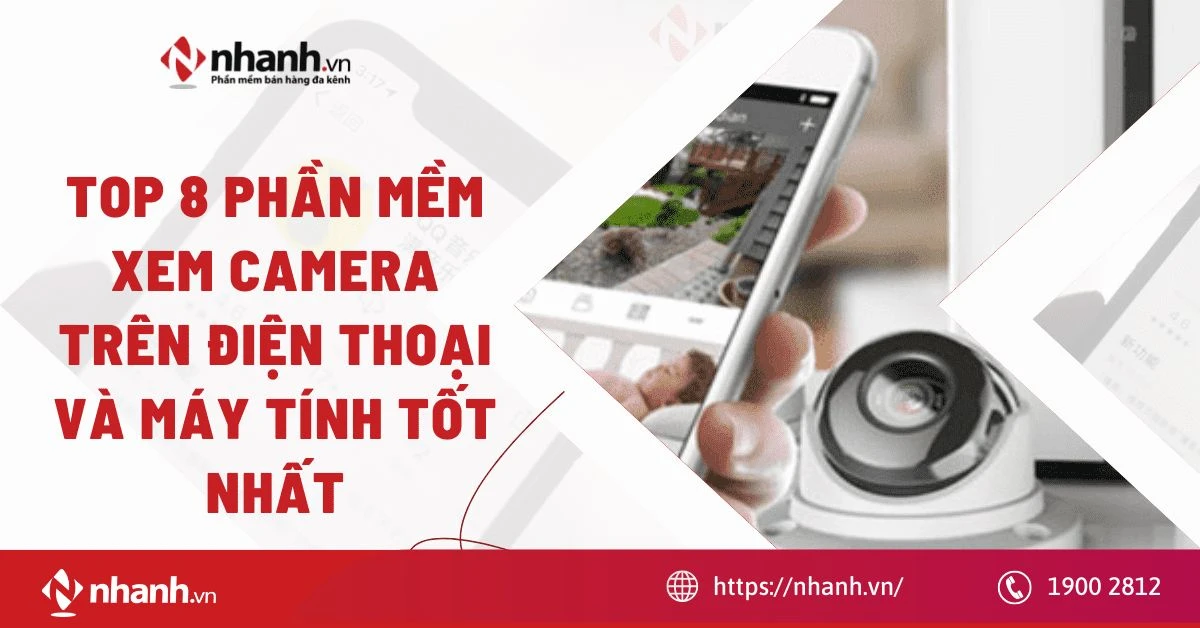 Top 8 phần mềm xem camera trên điện thoại và máy tính tốt nhất