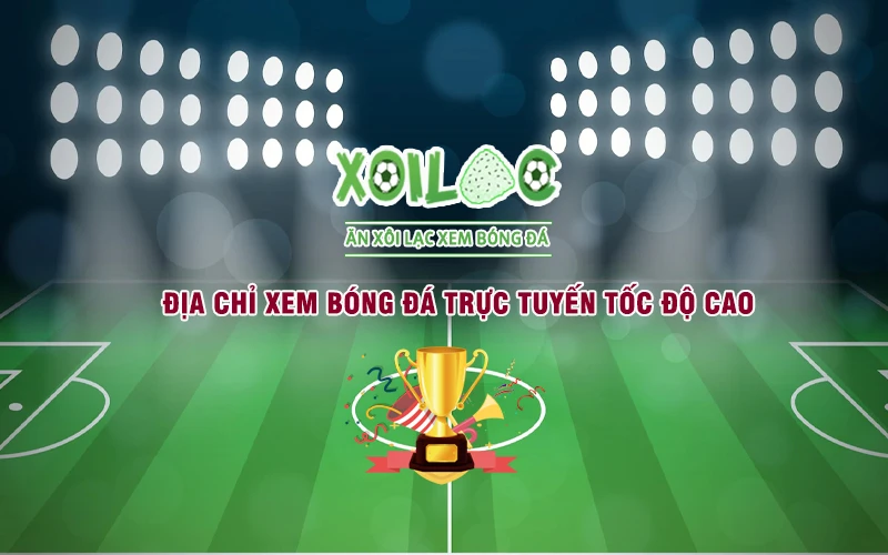 Xoilac TV - Link Trực Tiếp Bóng Đá siêu nét, Xem Bóng Đá Trực Tuyến tốc độ cao