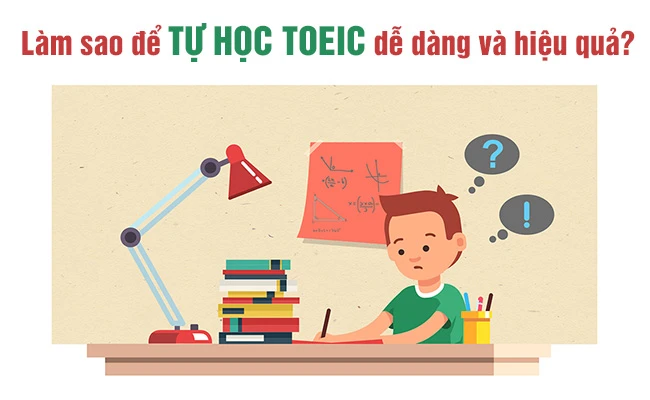 Cách Tự Học Lộ Trình Ôn Luyện Thi 900 TOEIC Tại Nhà Hiệu Quả