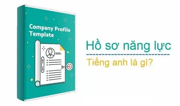 Hồ sơ năng lực tiếng Anh là gì và tầm quan trọng của nó