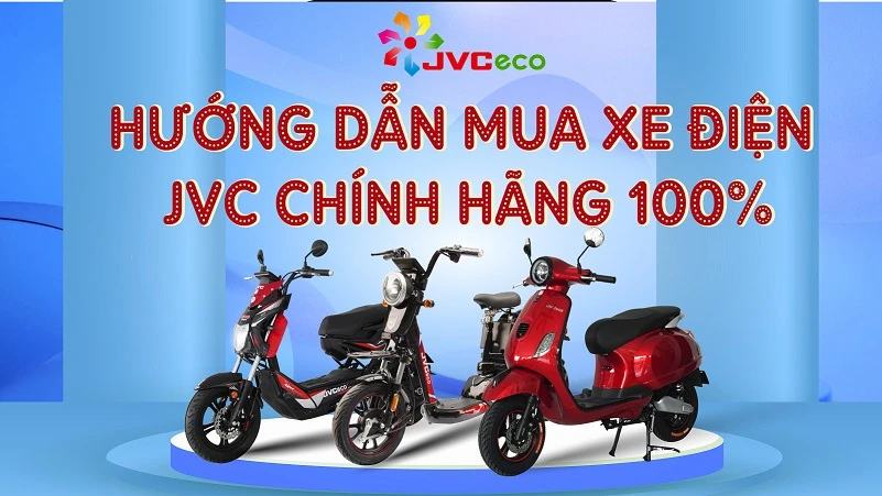 HƯỚNG DẪN MUA XE ĐIỆN JVC CHÍNH HÃNG 100%