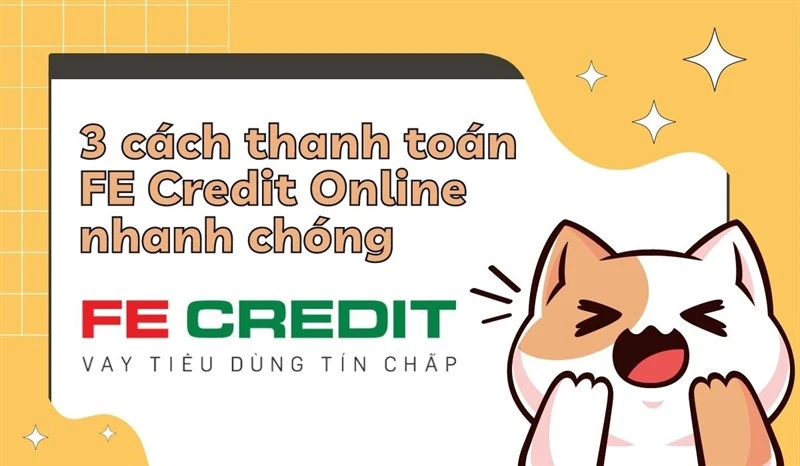 3 cách thanh toán trả góp FE Credit online đơn giản, nhanh chóng