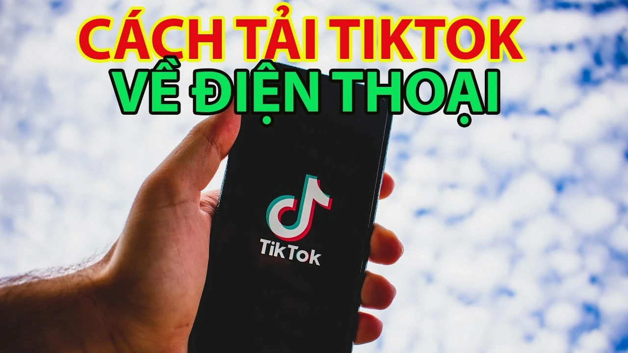 Cách tải TikTok đơn giản trên mọi thiết bị